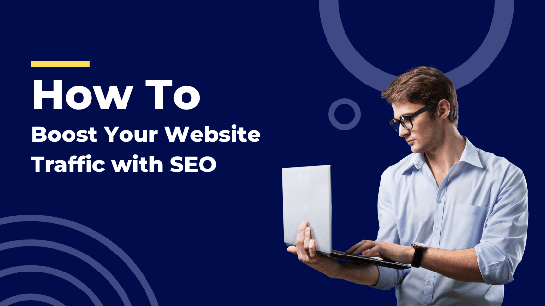 How to Boost Your Website Traffic with SEO